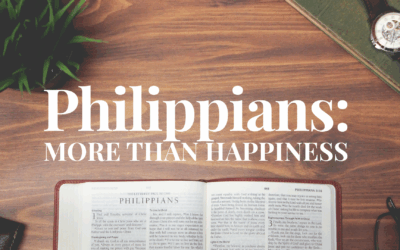 Philippians: More Than Happiness